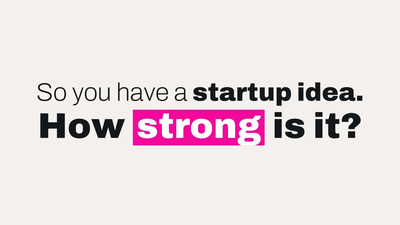 Ainna pitch film. Opening frame: So you have a startup idea. How strong is it?